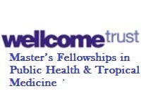 Wellcome Trust Call for Applications: Master’s Fellowships in Public Health & Tropical Medicine