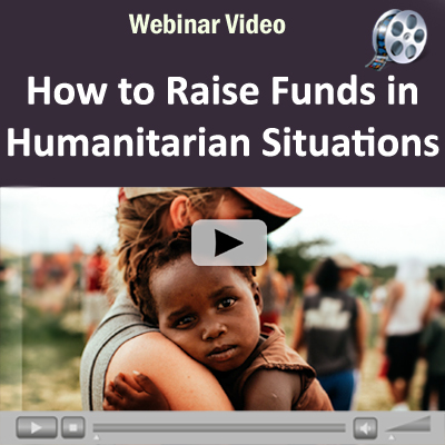 Webinar Video: How to Raise Funds in Humanitarian Situations