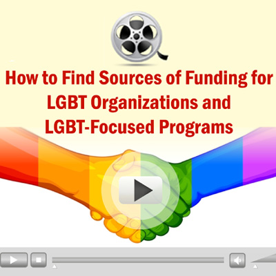 Webinar Video: How to Find Sources of Funding for LGBT Organizations and LGBT-Focused Programs