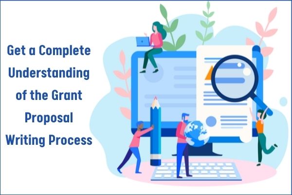 Get a Complete Understanding of the Grant Proposal Writing Process