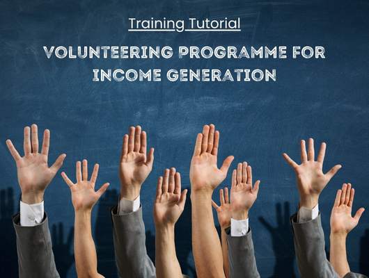 Developing a Volunteering Programme for Income Generation [Part 1]